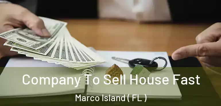  Company To Sell House Fast Marco Island ( FL )