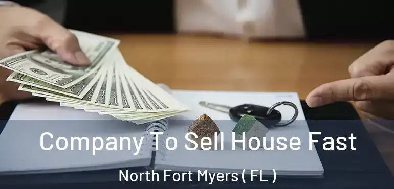  Company To Sell House Fast North Fort Myers ( FL )