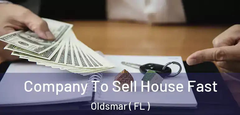  Company To Sell House Fast Oldsmar ( FL )