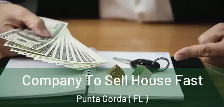  Company To Sell House Fast Punta Gorda ( FL )