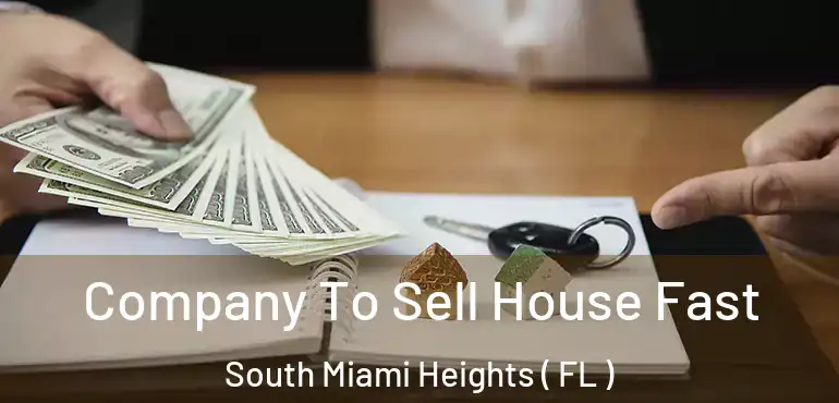  Company To Sell House Fast South Miami Heights ( FL )