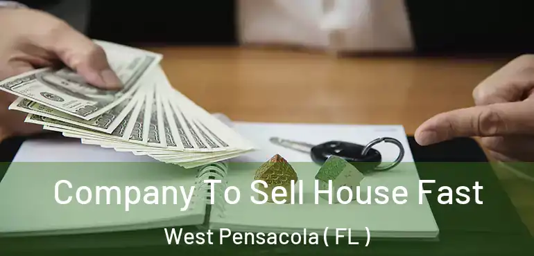  Company To Sell House Fast West Pensacola ( FL )