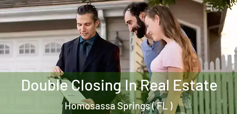  Double Closing In Real Estate Homosassa Springs ( FL )