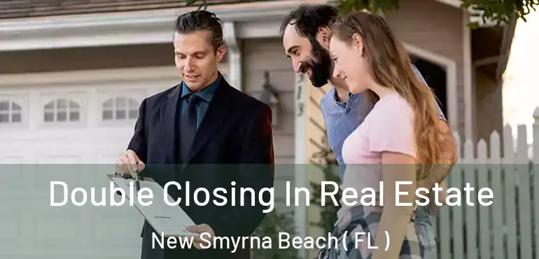  Double Closing In Real Estate New Smyrna Beach ( FL )