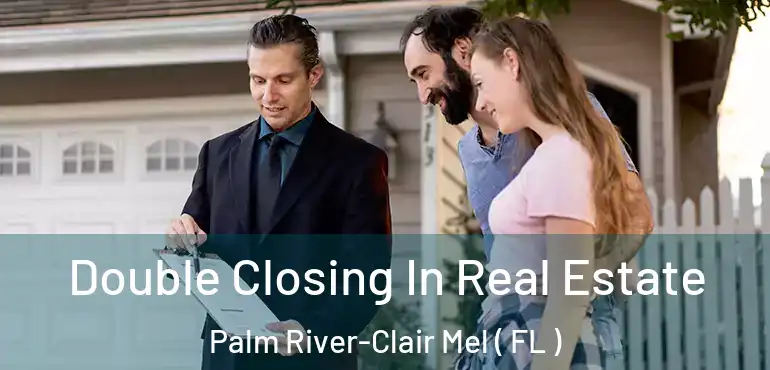  Double Closing In Real Estate Palm River-Clair Mel ( FL )