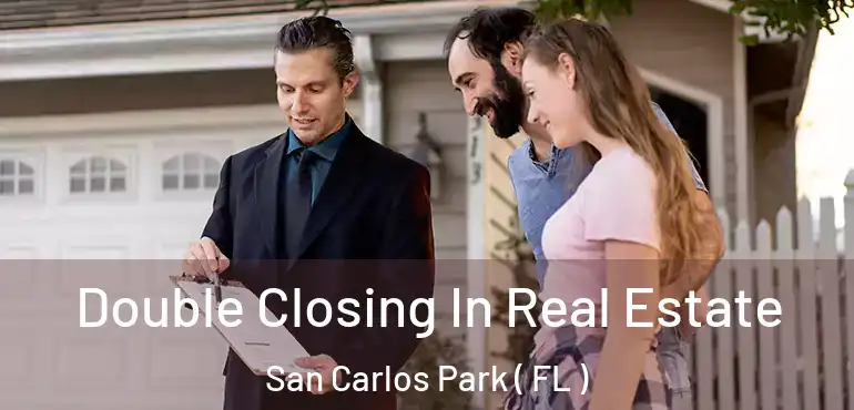  Double Closing In Real Estate San Carlos Park ( FL )