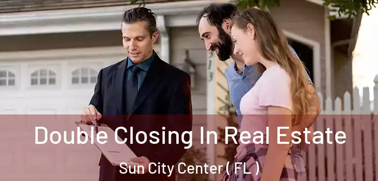  Double Closing In Real Estate Sun City Center ( FL )