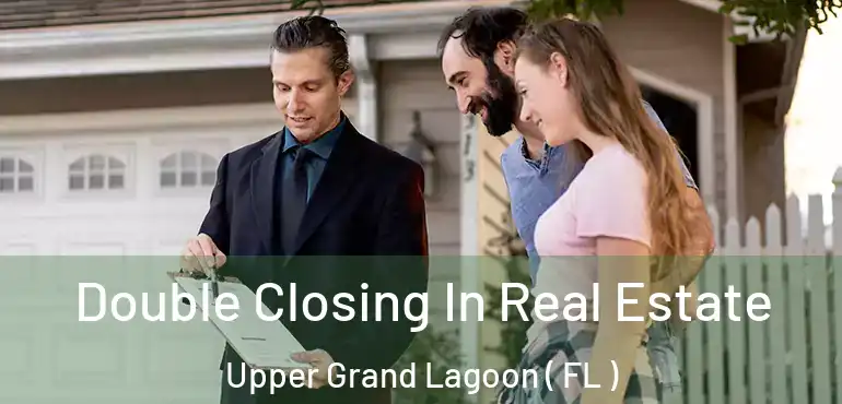  Double Closing In Real Estate Upper Grand Lagoon ( FL )
