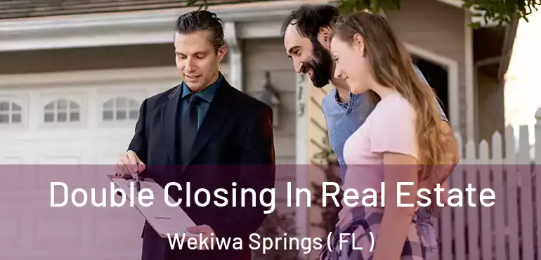  Double Closing In Real Estate Wekiwa Springs ( FL )