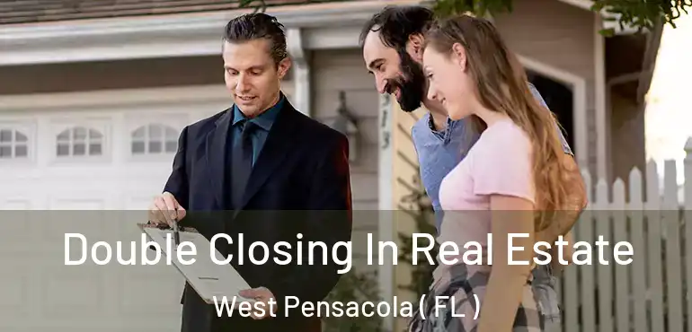  Double Closing In Real Estate West Pensacola ( FL )