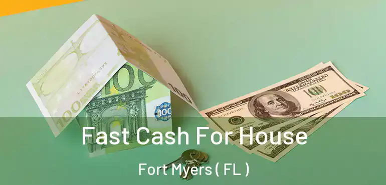  Fast Cash For House Fort Myers ( FL )