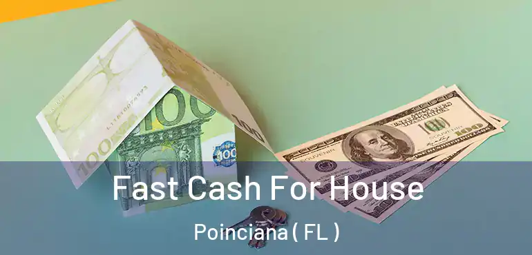  Fast Cash For House Poinciana ( FL )