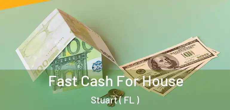  Fast Cash For House Stuart ( FL )