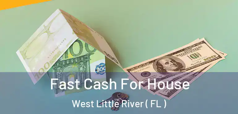  Fast Cash For House West Little River ( FL )