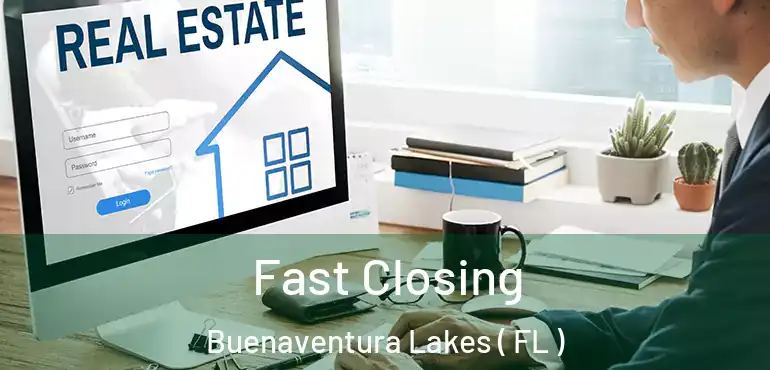  Fast Closing Buenaventura Lakes ( FL )