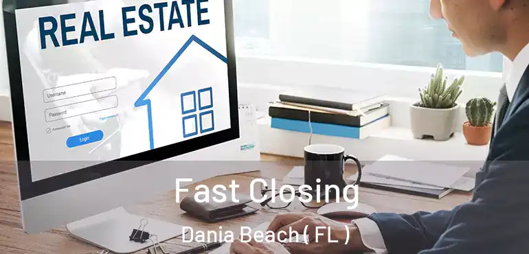  Fast Closing Dania Beach ( FL )