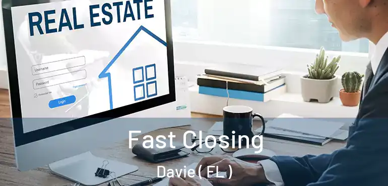  Fast Closing Davie ( FL )