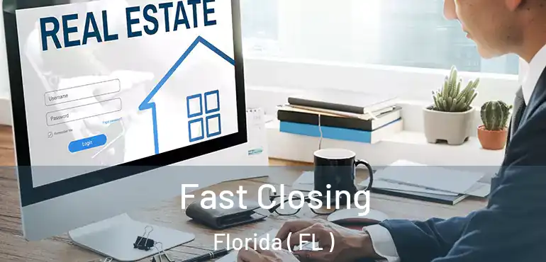  Fast Closing Florida ( FL )