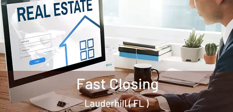  Fast Closing Lauderhill ( FL )