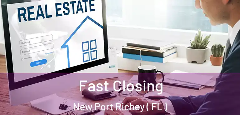  Fast Closing New Port Richey ( FL )