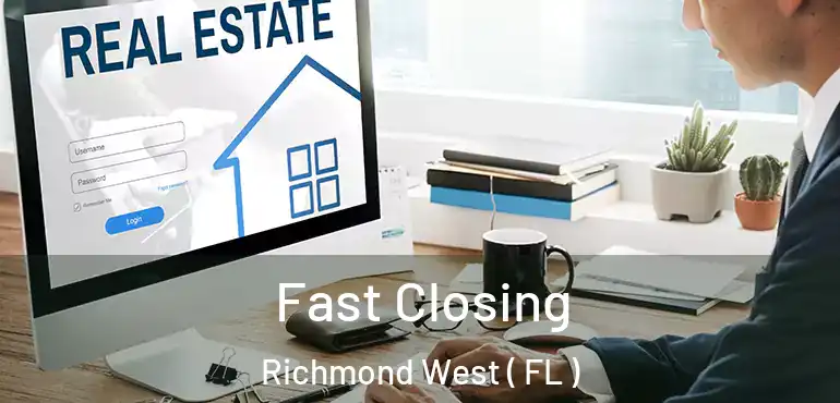  Fast Closing Richmond West ( FL )
