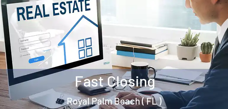  Fast Closing Royal Palm Beach ( FL )
