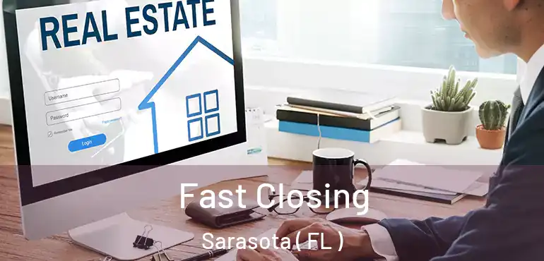  Fast Closing Sarasota ( FL )