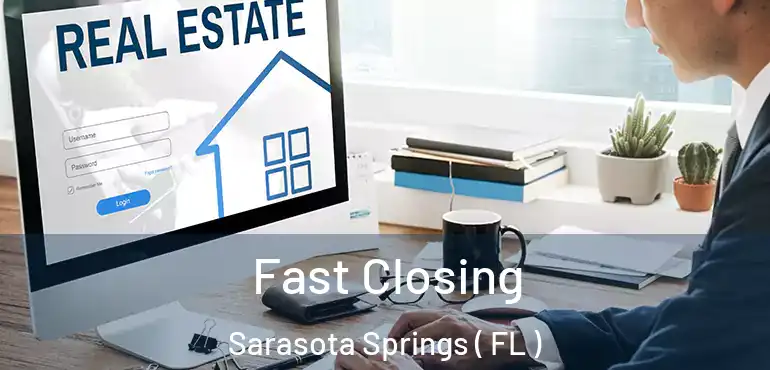  Fast Closing Sarasota Springs ( FL )