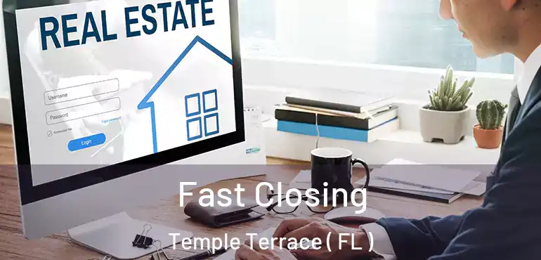  Fast Closing Temple Terrace ( FL )