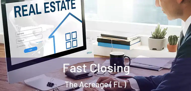  Fast Closing The Acreage ( FL )