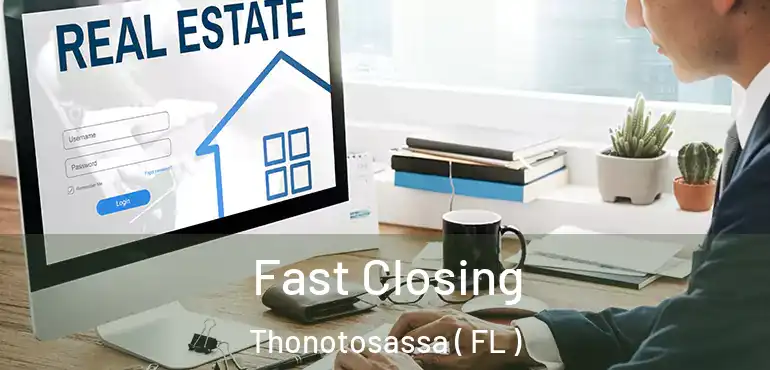  Fast Closing Thonotosassa ( FL )