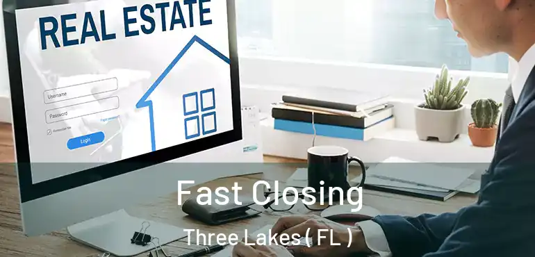  Fast Closing Three Lakes ( FL )