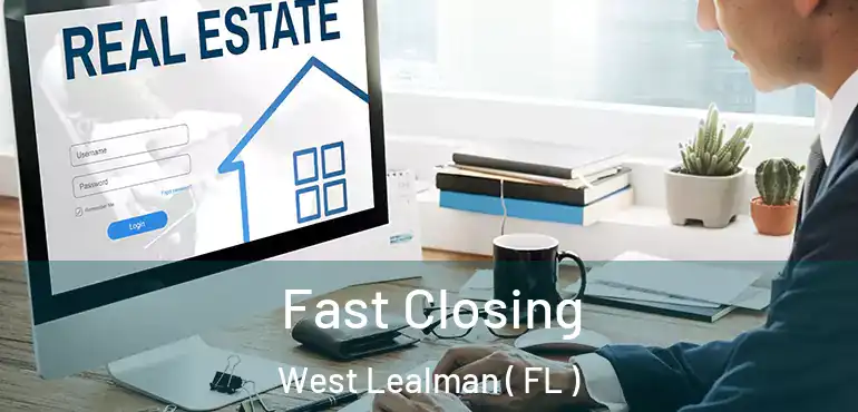  Fast Closing West Lealman ( FL )