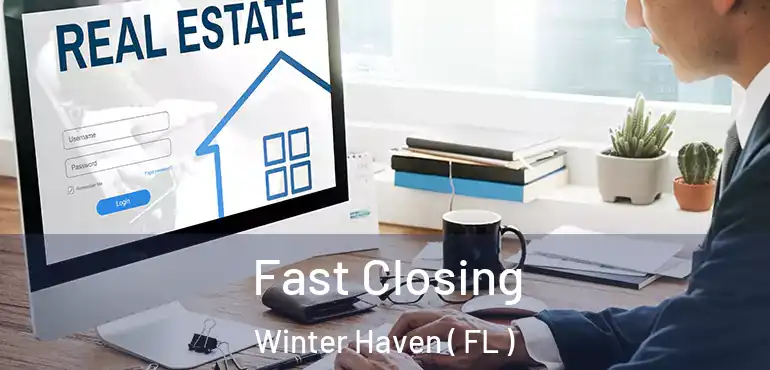  Fast Closing Winter Haven ( FL )