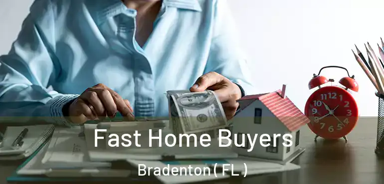  Fast Home Buyers Bradenton ( FL )
