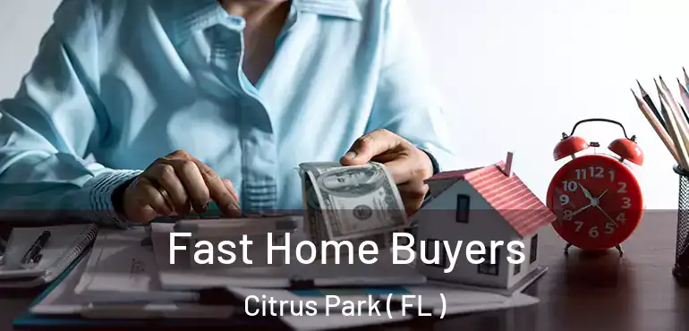 Fast Home Buyers Citrus Park ( FL )