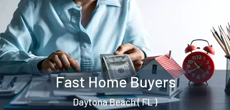  Fast Home Buyers Daytona Beach ( FL )