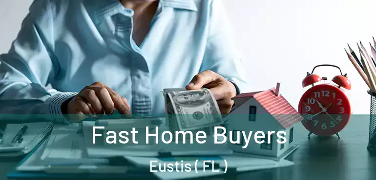  Fast Home Buyers Eustis ( FL )