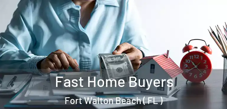  Fast Home Buyers Fort Walton Beach ( FL )