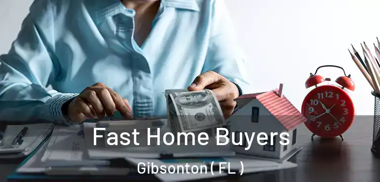 Fast Home Buyers Gibsonton ( FL )