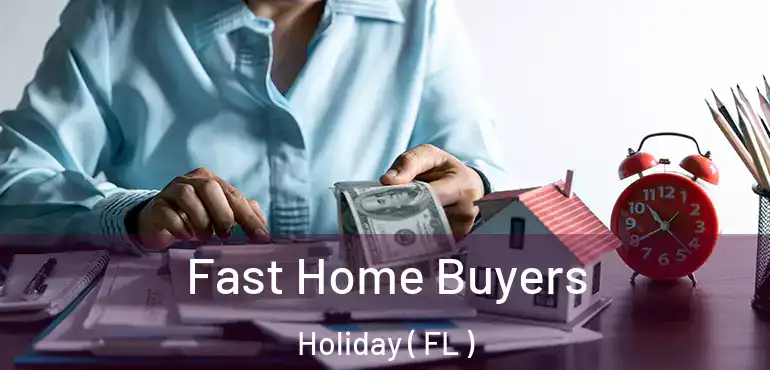  Fast Home Buyers Holiday ( FL )