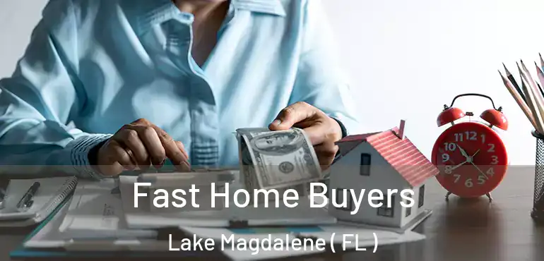  Fast Home Buyers Lake Magdalene ( FL )