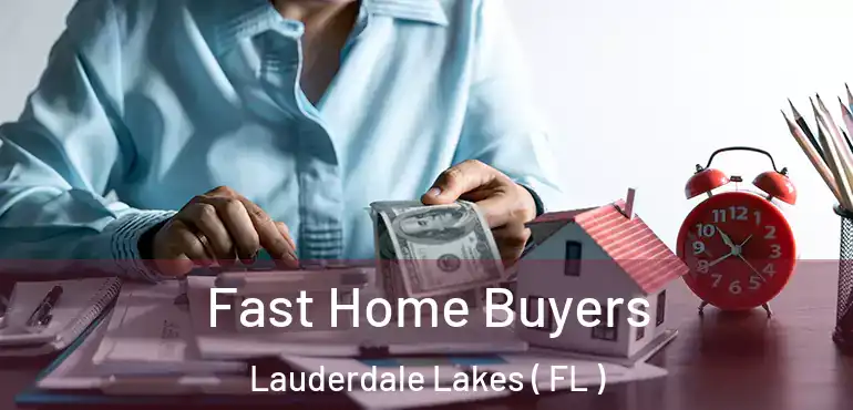  Fast Home Buyers Lauderdale Lakes ( FL )