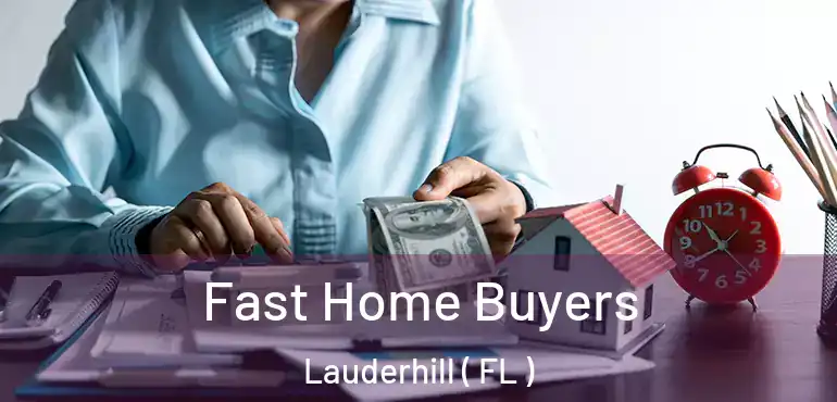  Fast Home Buyers Lauderhill ( FL )