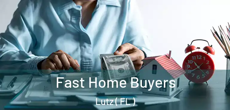  Fast Home Buyers Lutz ( FL )