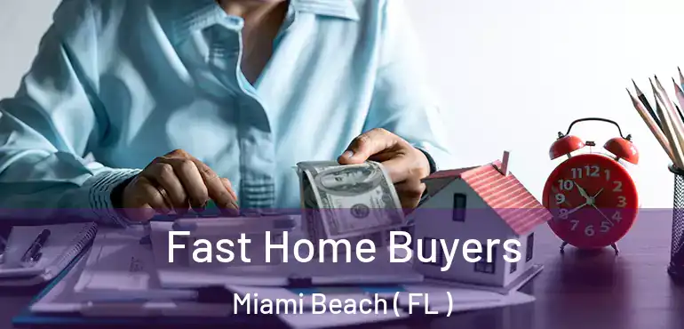  Fast Home Buyers Miami Beach ( FL )