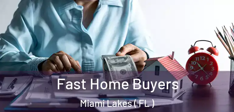  Fast Home Buyers Miami Lakes ( FL )