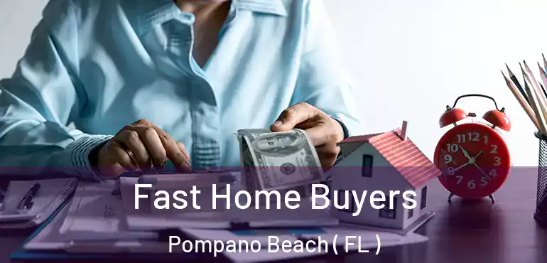  Fast Home Buyers Pompano Beach ( FL )
