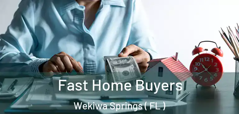  Fast Home Buyers Wekiwa Springs ( FL )