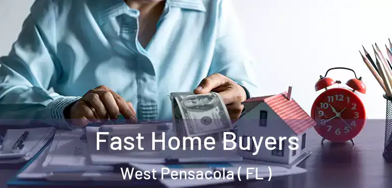  Fast Home Buyers West Pensacola ( FL )